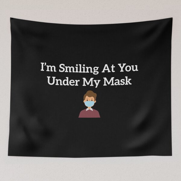 Item preview, I’m Smiling At You Under My Mask designed and sold by Marstore.