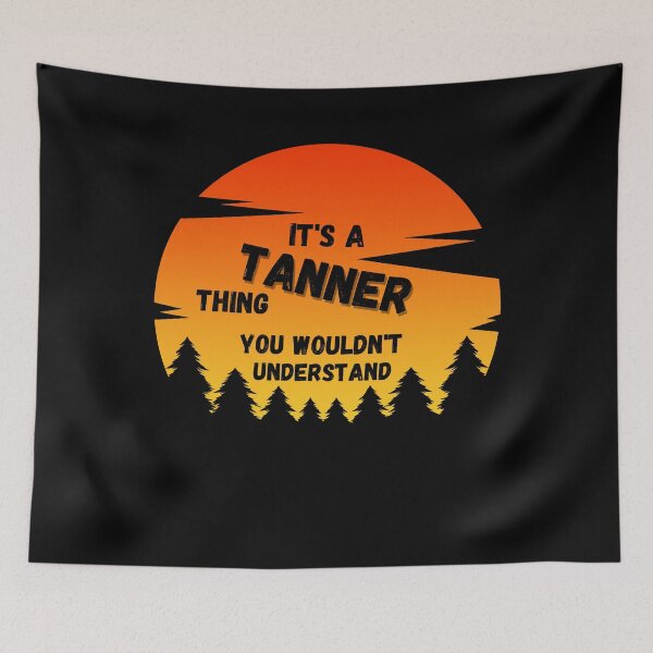 Item preview, It's a Tanner thing. You wouldn't understand Sunset designed and sold by TallOne-apparel.