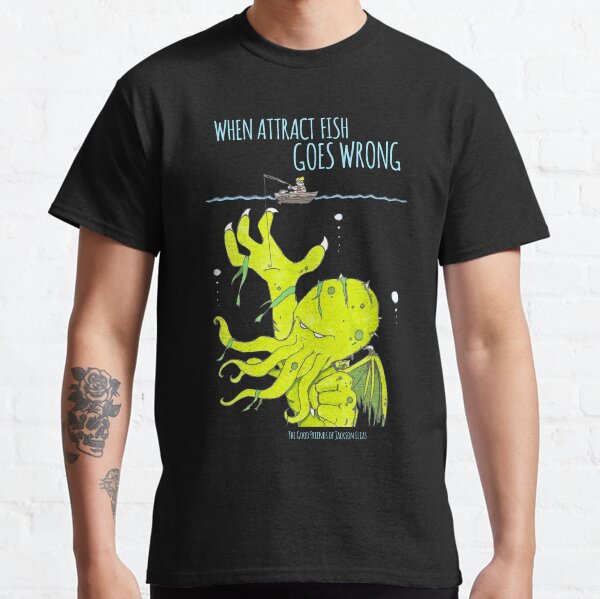 When Attract Fish Goes Wrong (2) Classic T-Shirt