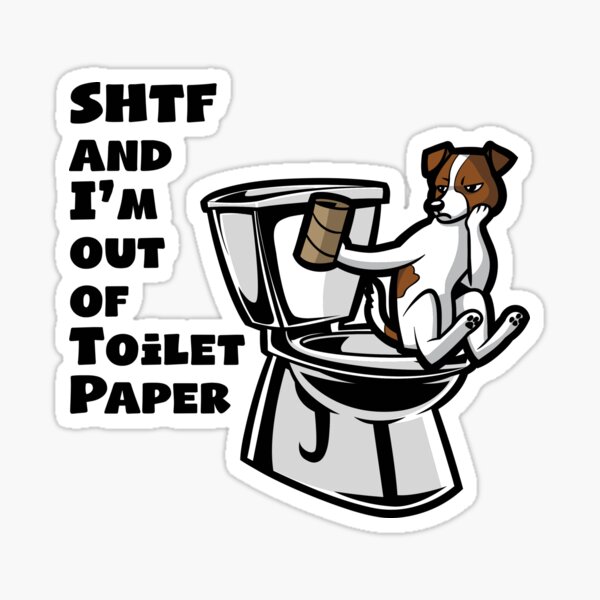 JACK RUSSELL SHTF - Sh!t Hit The Fan Toilet Paper Shortage Sticker
