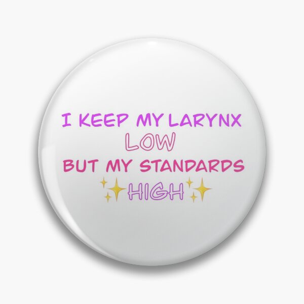 Item preview, I keep my larynx low but my standards high designed and sold by Jazzysing.