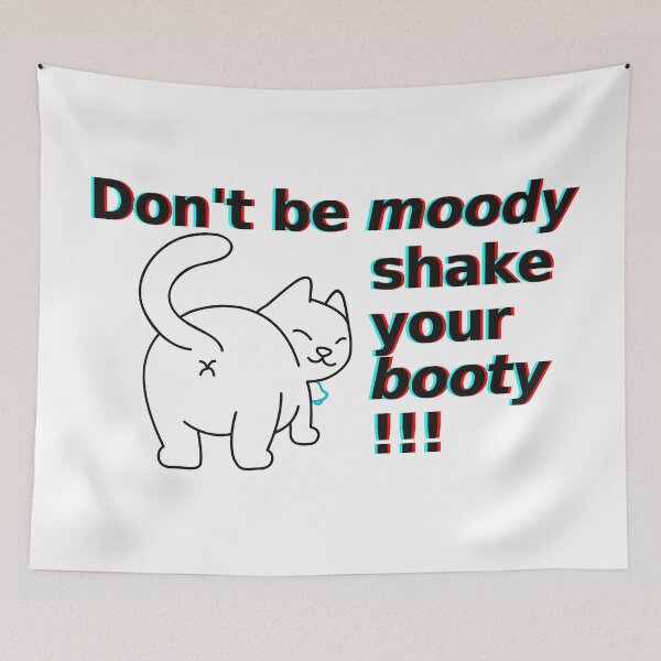 Item preview, don't be moody shake your booty cats designed and sold by NelBo.