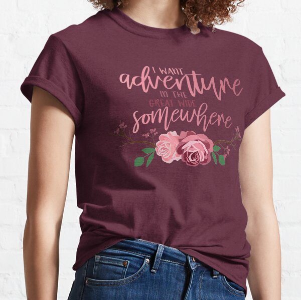 Belle Quote - I Want Adventure In The Great Wide Somewhere Classic T-Shirt