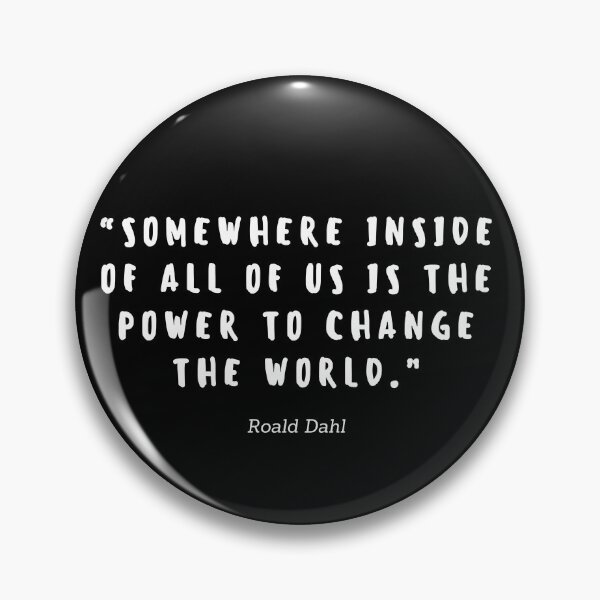 Item preview, Somewhere inside of all of us is the power to change the world by Roald Dahl designed and sold by gloriasd14.