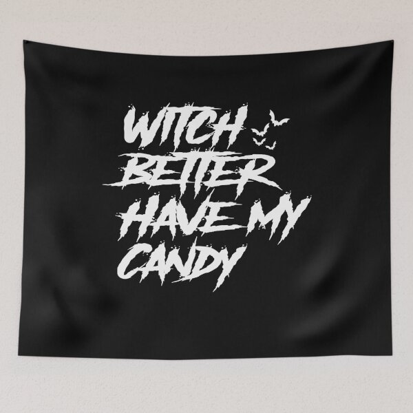 Item preview, Witch Better Have My Candy designed and sold by ayyoubdz.