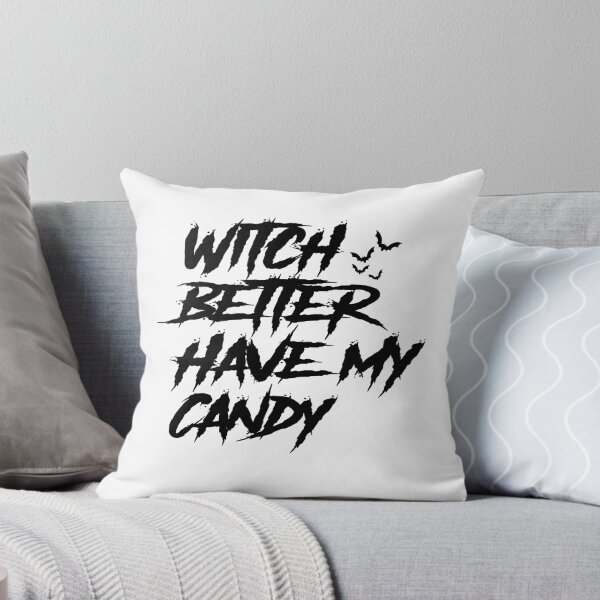 Item preview, Witch Better Have My Candy designed and sold by ayyoubdz.