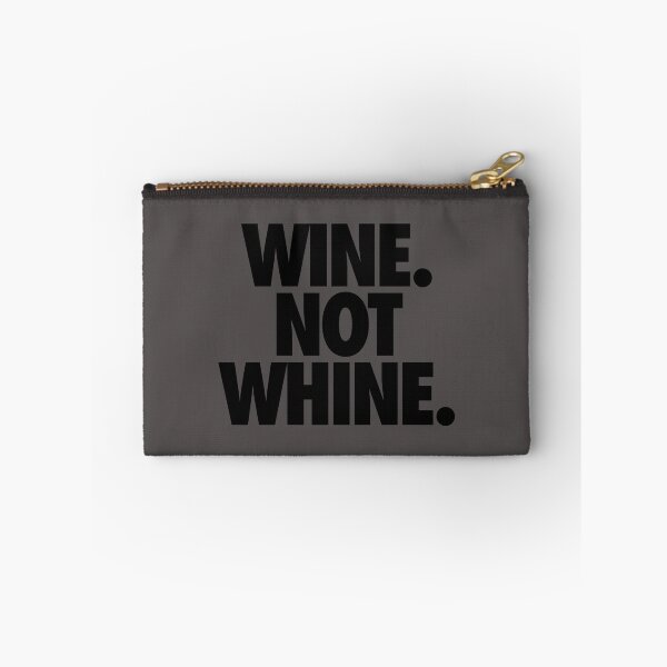 Item preview, WINE. NOT WHINE. designed and sold by cpinteractive.
