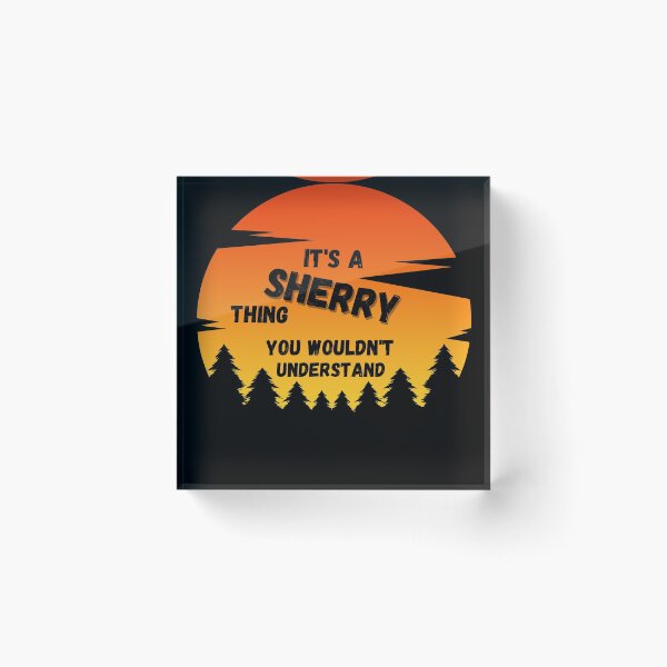 Item preview, It's a Sherry thing. You wouldn't understand Sunset designed and sold by TallOne-apparel.