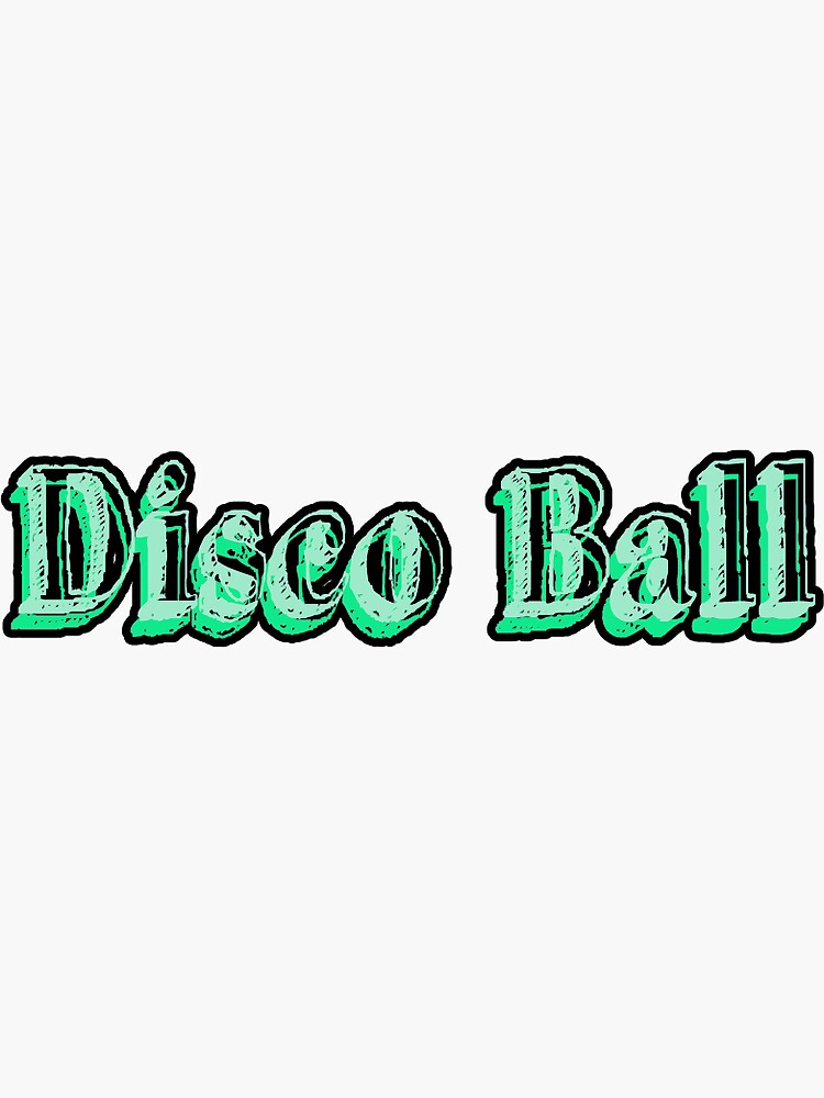 "Disco Ball quote" Sticker for Sale by cfisher3 Redbubble
