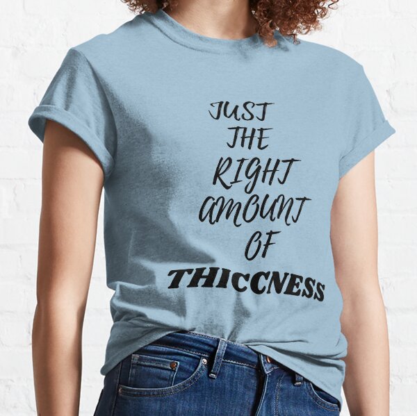 down with the thiccness shirt