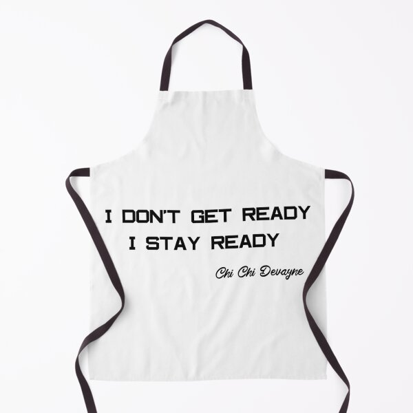 Item preview, I don't get ready I stay ready Chi Chi Devayne designed and sold by mahmoudoops.