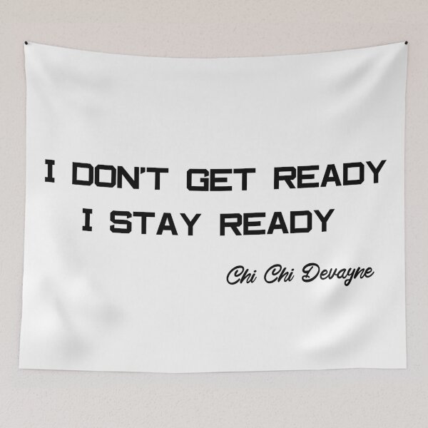 Item preview, I don't get ready I stay ready Chi Chi Devayne designed and sold by mahmoudoops.