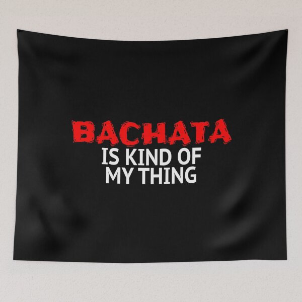 Item preview, Bachata Is Kind Of My Thing Bachata T Shirt Merch designed and sold by PRINTS2HOT.
