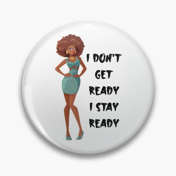 Item preview, I don't get ready I stay ready Chi Chi Devayne designed and sold by mahmoudoops.