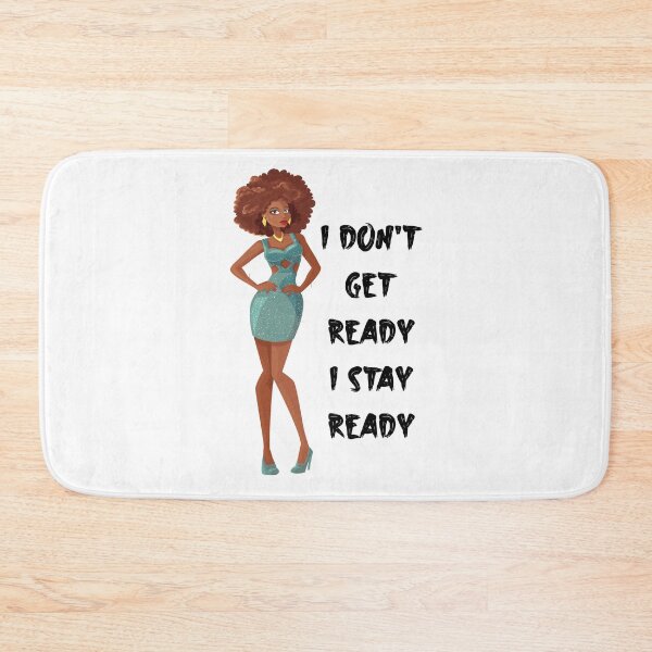Item preview, I don't get ready I stay ready Chi Chi Devayne designed and sold by mahmoudoops.