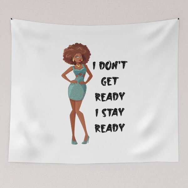 Item preview, I don't get ready I stay ready Chi Chi Devayne designed and sold by mahmoudoops.