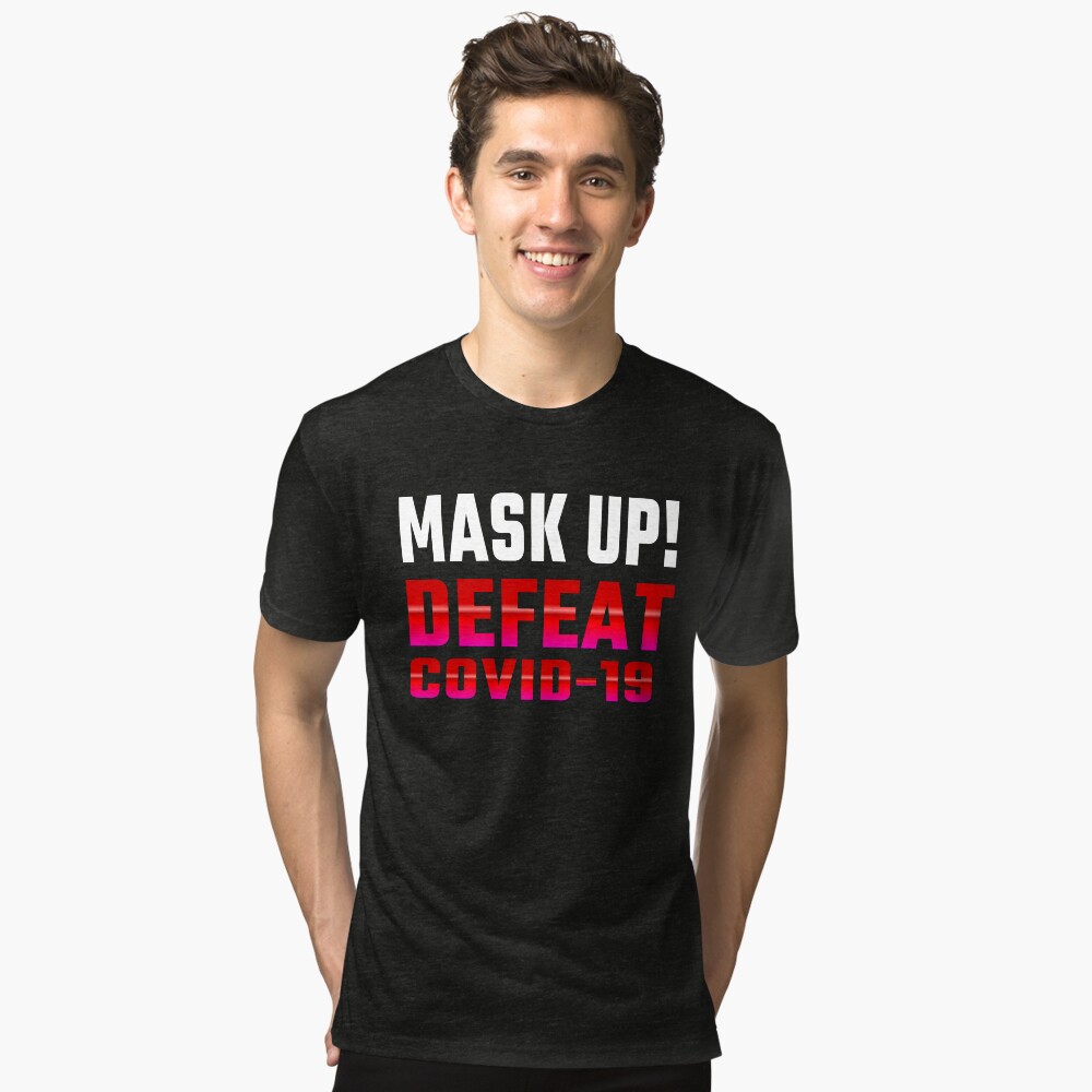 Defeat COVID-19... Mask Up! Tri-blend T-Shirt