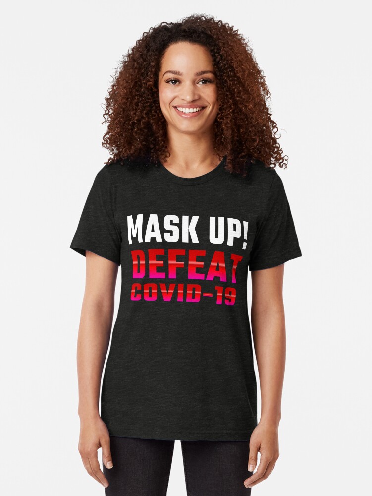 Alternate view of Defeat COVID-19... Mask Up! Tri-blend T-Shirt