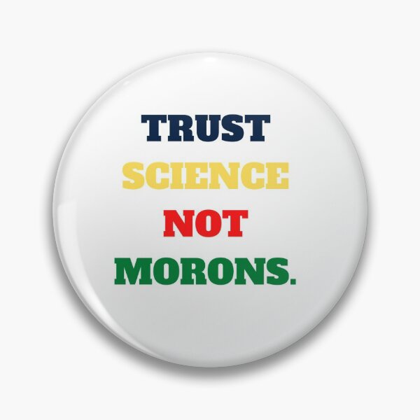 Item preview, trust science not morons designed and sold by Yasdey Rojas.