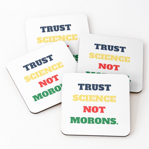 Item preview, trust science not morons designed and sold by Yasdey Rojas.