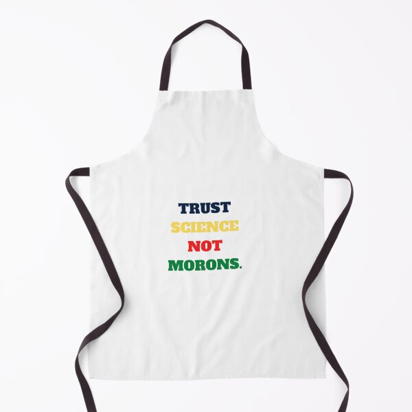 Item preview, trust science not morons designed and sold by Yasdey Rojas.