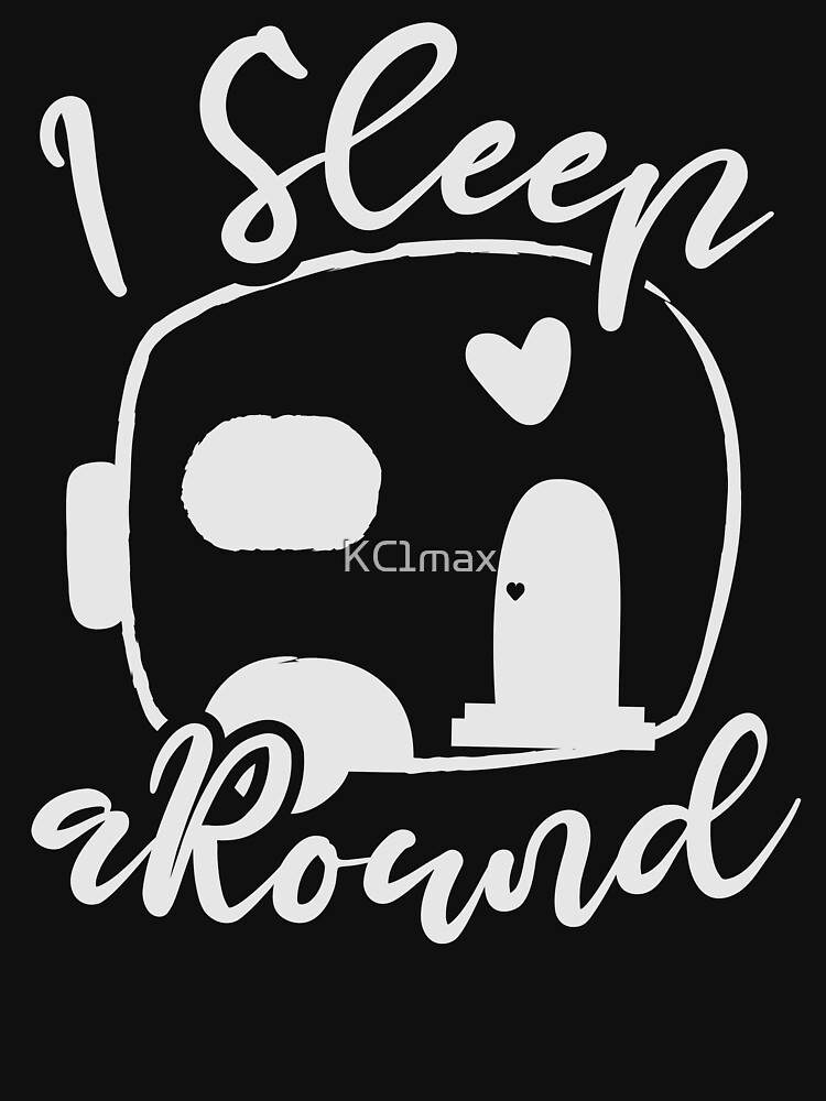 i sleep around camping shirt