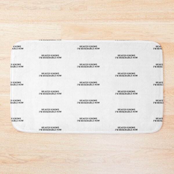 Item preview, Heaven Knows I'm Miserable Now designed and sold by OurWorldTree.