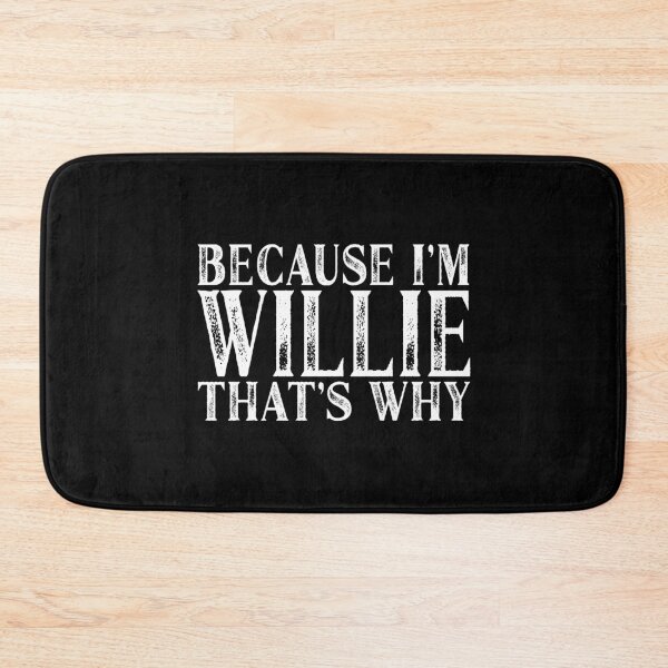 Item preview, Because I'm Willie That's Why Personalized Named design designed and sold by Grabitees.