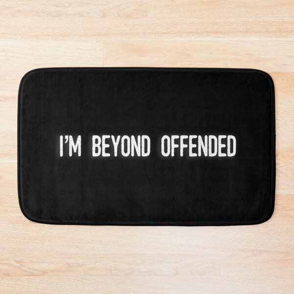 Item preview, I'm Beyond Offended designed and sold by ClarkeLilly.