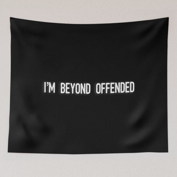 Item preview, I'm Beyond Offended designed and sold by ClarkeLilly.