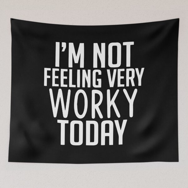Item preview, I'm not feeling very worky today designed and sold by KhanWill.