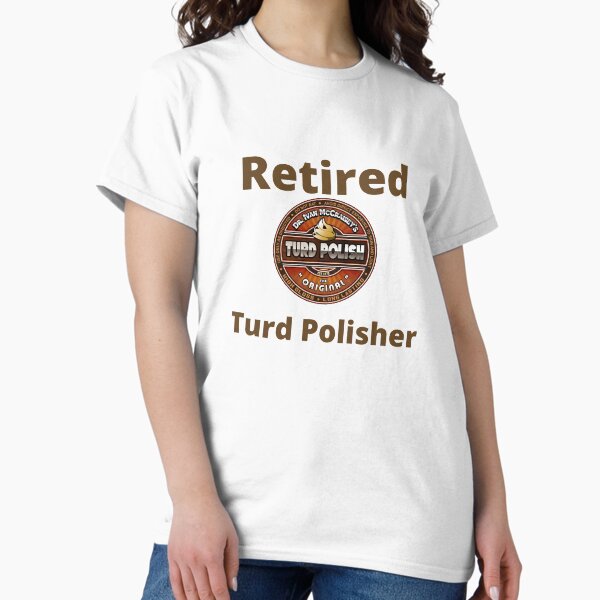 Item preview, Retired Turd Polisher designed and sold by AncientWizdoms.