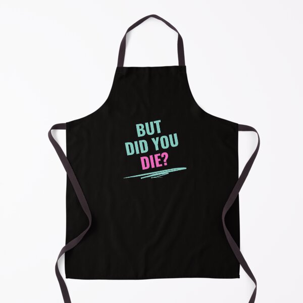 Item preview, But.....Did You DIE? designed and sold by ashleycmather.