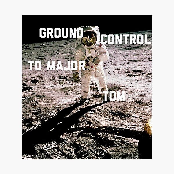 Ground Control To Major Tom Photographic Prints Redbubble