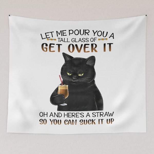 Item preview, Let Me Pour You A Tall Glass Of Get Over It cute black cat designed and sold by PatelLayla.