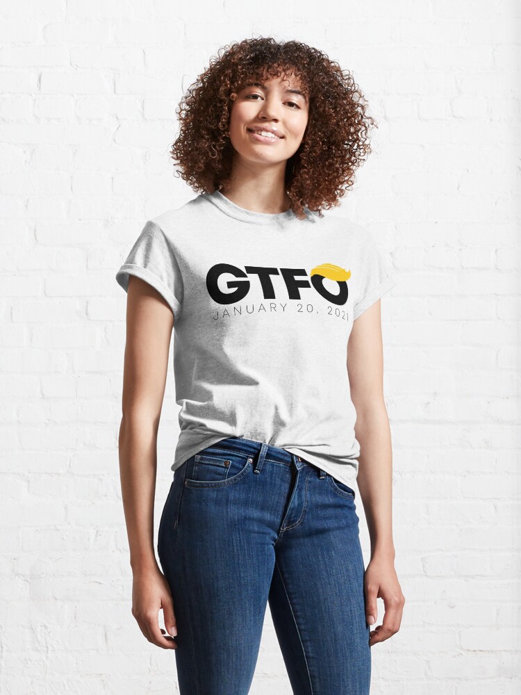 Alternate view of GTFO Anti-Trump Biden Inauguration Day 2020 Classic T-Shirt