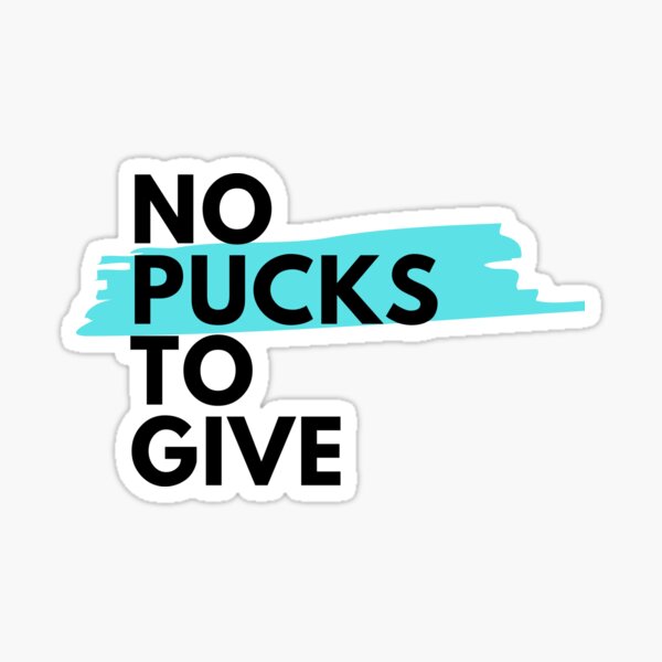 No Pucks to Give - Hockey funny Sticker