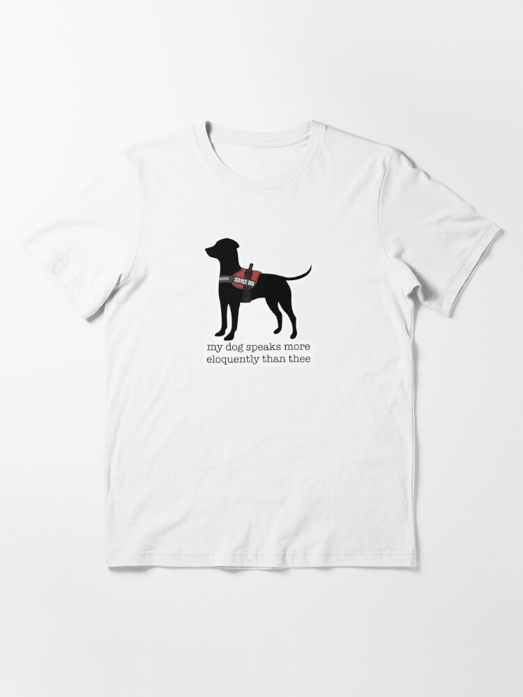 my dog speaks more eloquently shirt