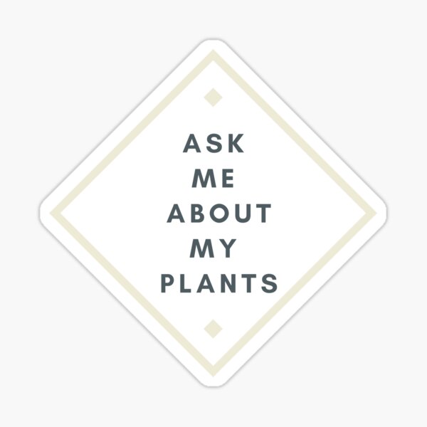 Ask me about my plants Sticker