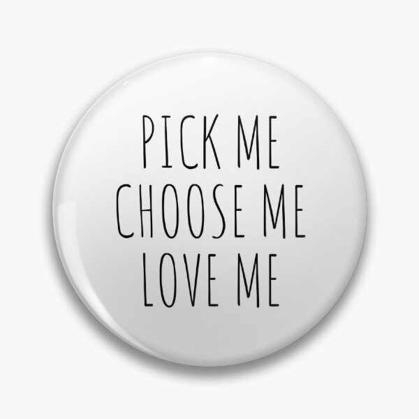 Item preview, Pick Me, Choose Me, Love Me designed and sold by vv27479.