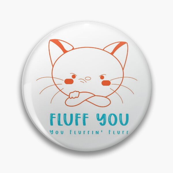Item preview, Fluff you you fluffin fluff - Funny Gift designed and sold by renderhome.