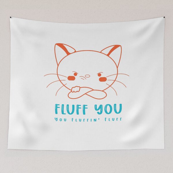 Item preview, Fluff you you fluffin fluff - Funny Gift designed and sold by renderhome.