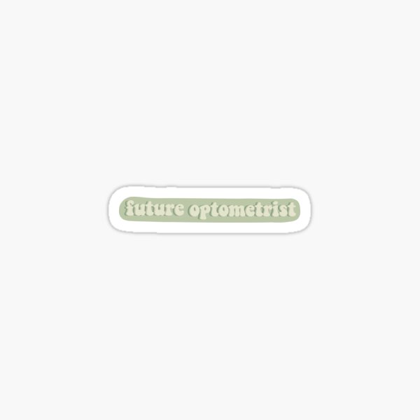 Item preview, future optometrist sticker designed and sold by stutipatel.