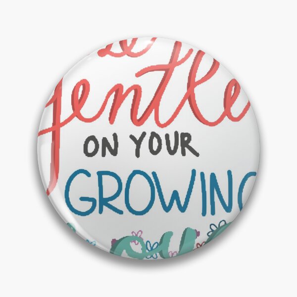 Item preview, Be Gentle On Your Growing Soul designed and sold by jtrygg14.