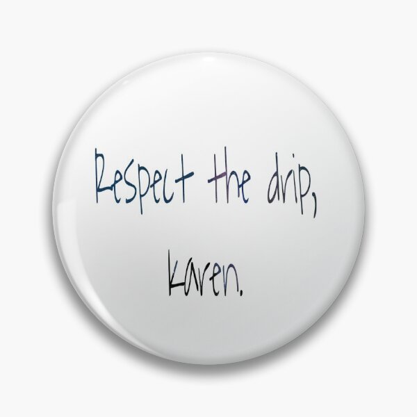 Item preview, Respect the drip, karen designed and sold by ihebwkqh17.