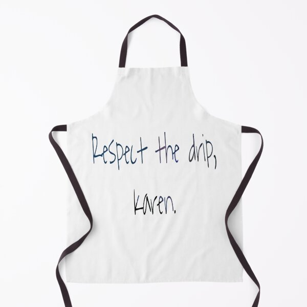 Item preview, Respect the drip, karen designed and sold by ihebwkqh17.