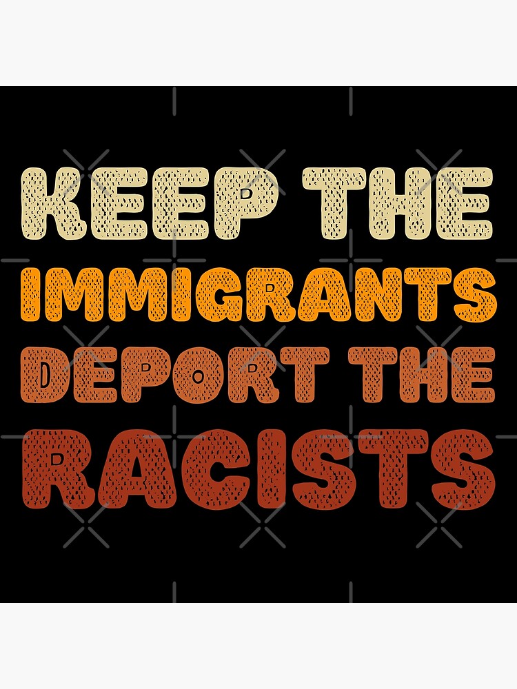 Disover Keep The Immigrants Deport The Racists 2 | Fight For Equality Premium Matte Vertical Poster