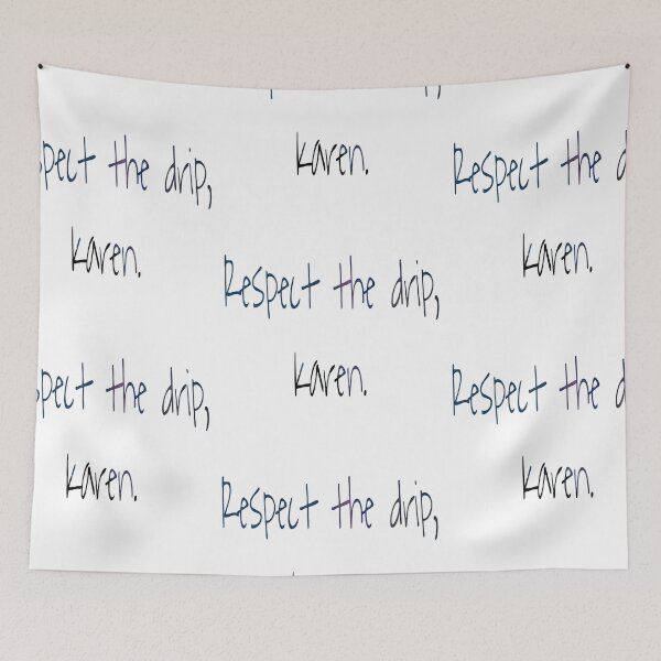 Item preview, Respect the drip, karen designed and sold by ihebwkqh17.