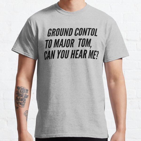 ground control to major tom shirt