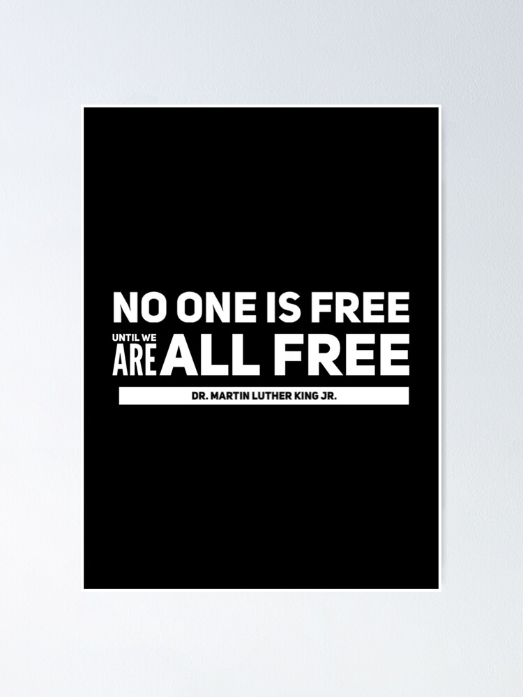 No One Is Free Until We Are All Free-MLK | Poster